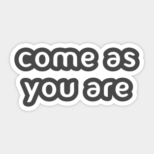 Come as you are Sticker